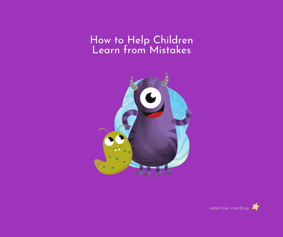 How to Help Children Learn from Mistakes | Jack Elias: Author, Trainer ...